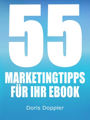 cover image of 55 Marketingtipps für Ihr eBook. So verkaufen Sie mehr eBooks